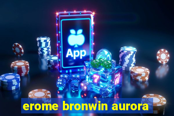 erome bronwin aurora