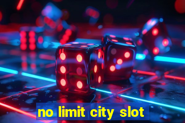 no limit city slot