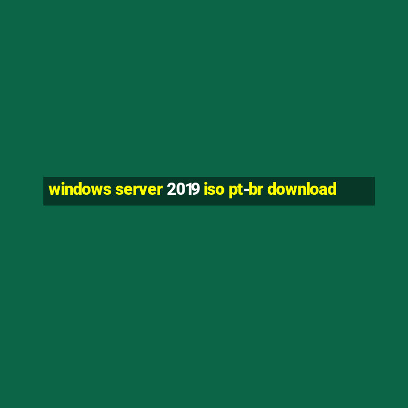 windows server 2019 iso pt-br download