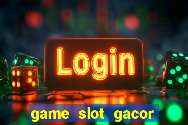 game slot gacor hari ini