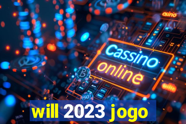 will 2023 jogo