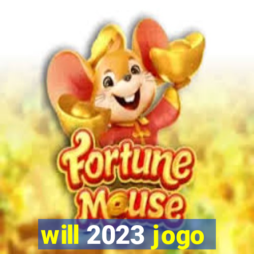 will 2023 jogo