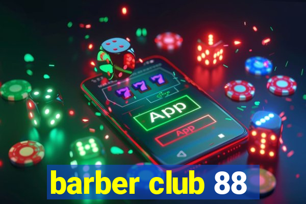 barber club 88