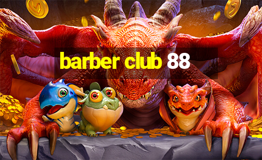 barber club 88