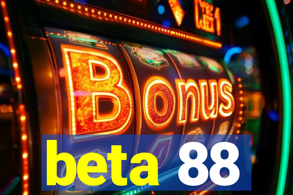 beta 88