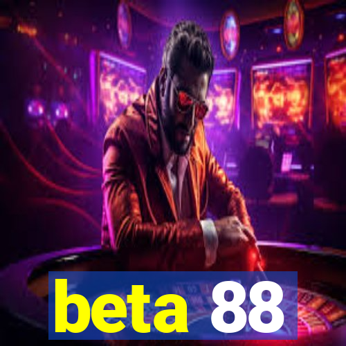 beta 88