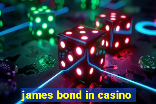 james bond in casino