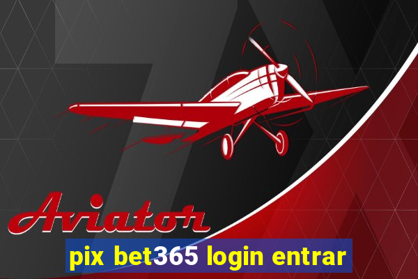 pix bet365 login entrar