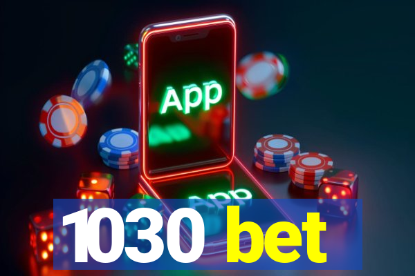 1030 bet