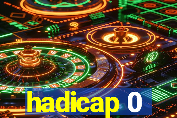 hadicap 0