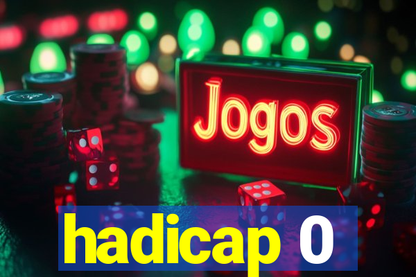 hadicap 0