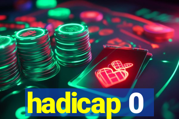 hadicap 0