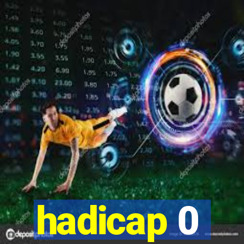 hadicap 0