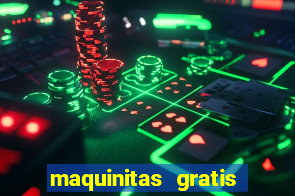 maquinitas gratis de casino