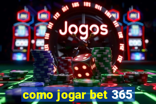 como jogar bet 365