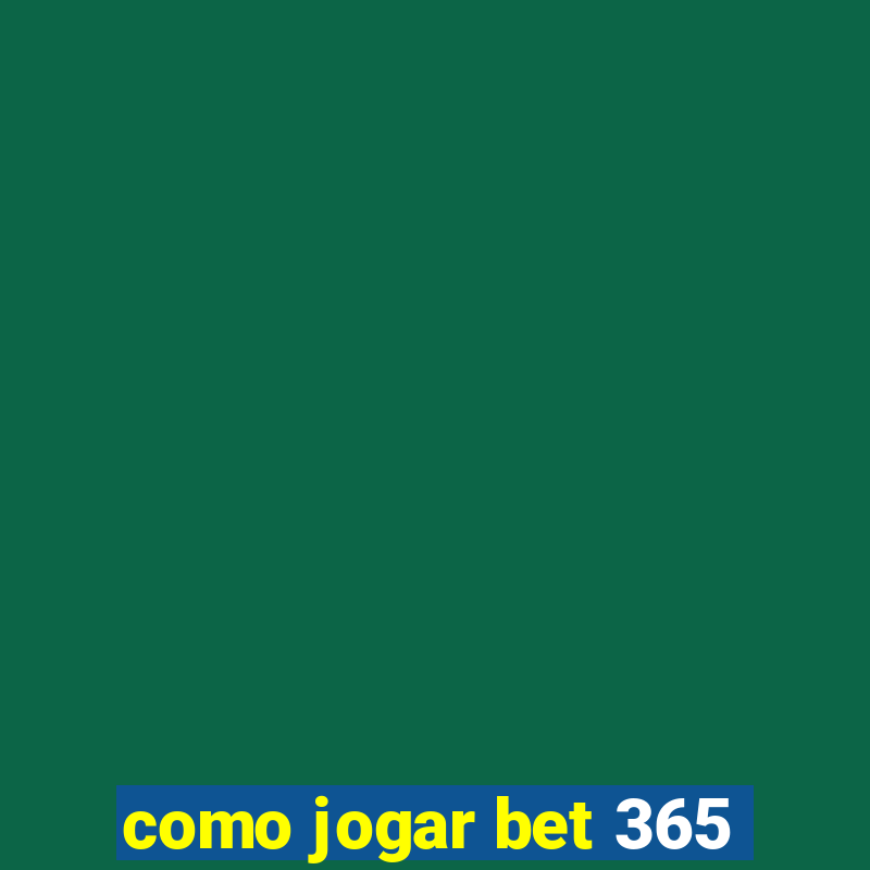 como jogar bet 365