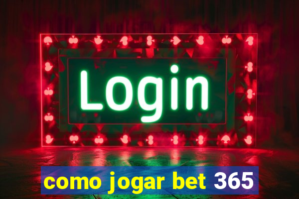 como jogar bet 365