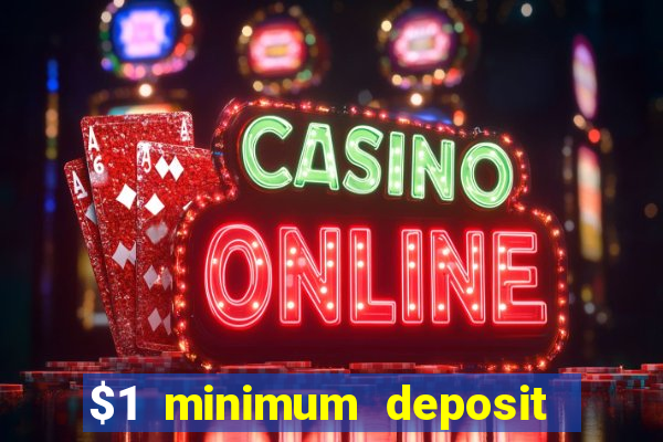 $1 minimum deposit mobile casino