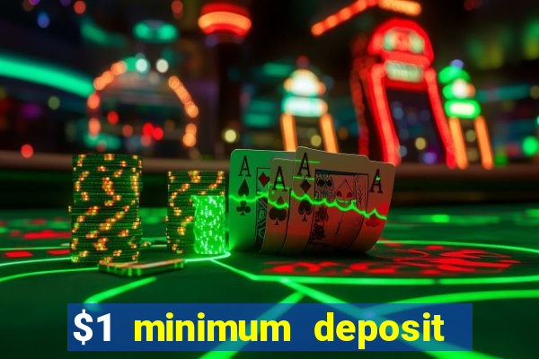 $1 minimum deposit mobile casino