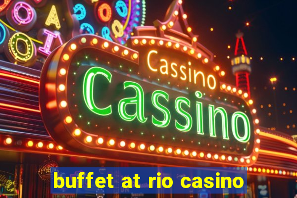 buffet at rio casino