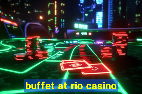 buffet at rio casino