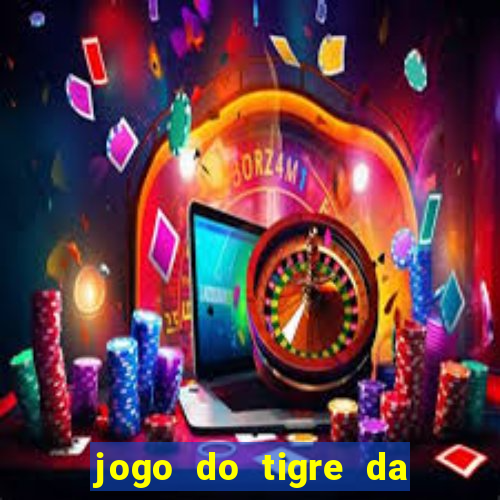 jogo do tigre da dinheiro mesmo