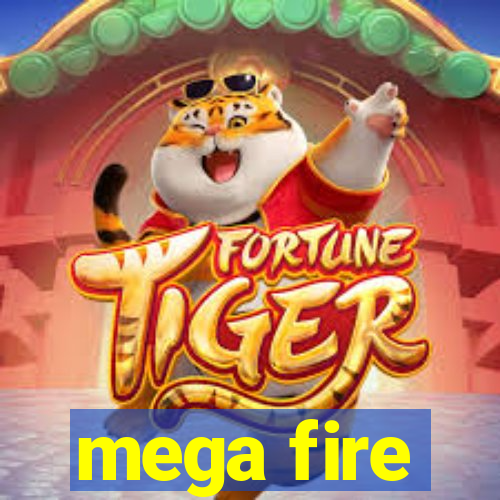 mega fire