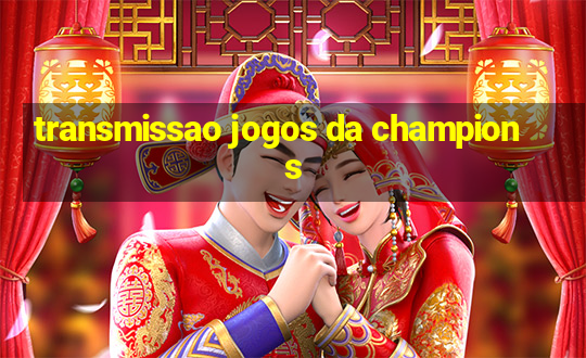 transmissao jogos da champions