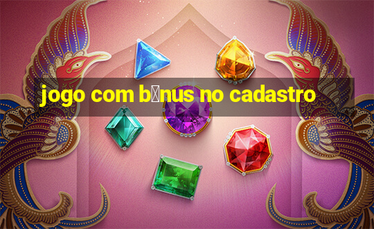 jogo com b么nus no cadastro