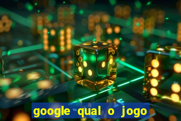 google qual o jogo que ganha dinheiro