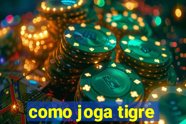 como joga tigre