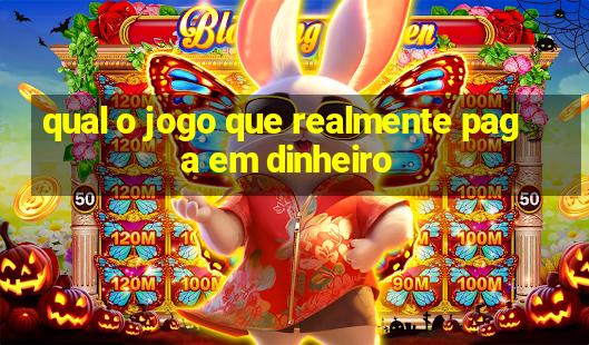 qual o jogo que realmente paga em dinheiro