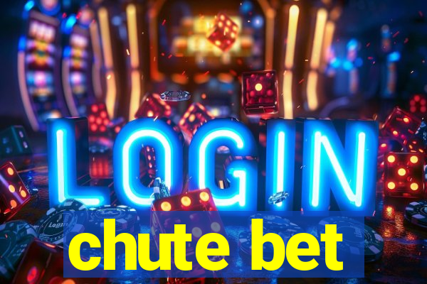 chute bet