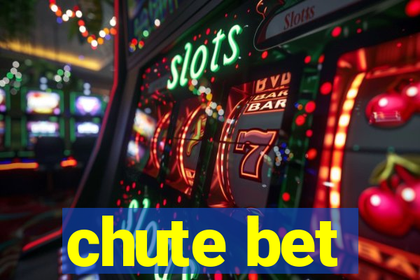 chute bet