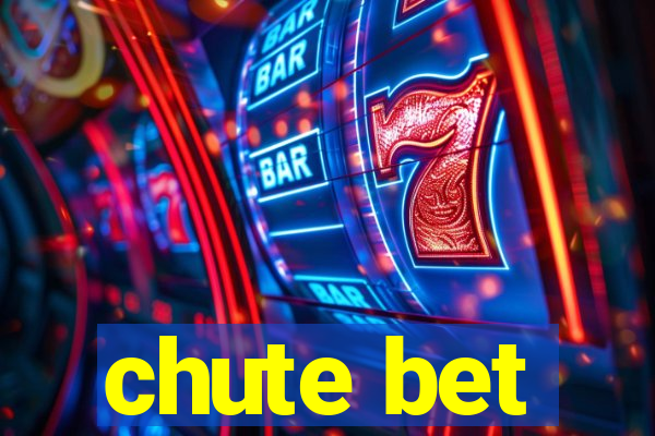 chute bet