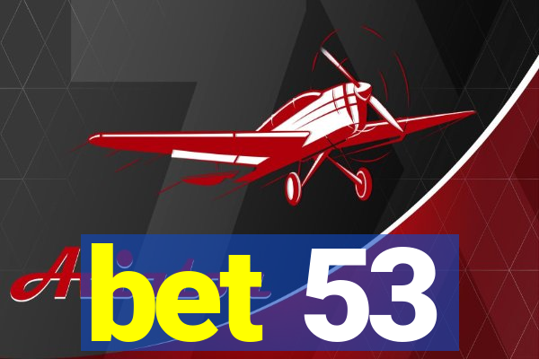 bet 53