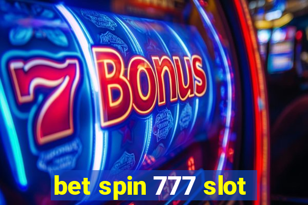 bet spin 777 slot