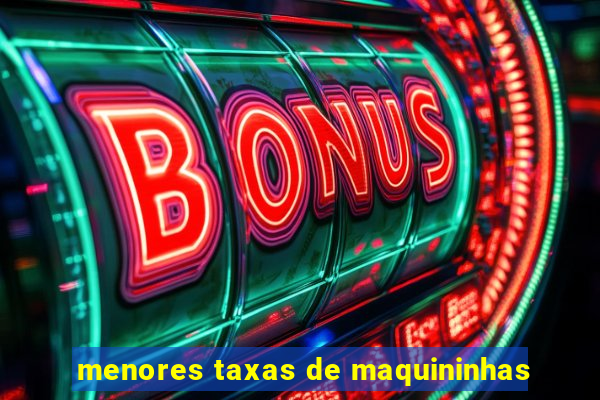 menores taxas de maquininhas