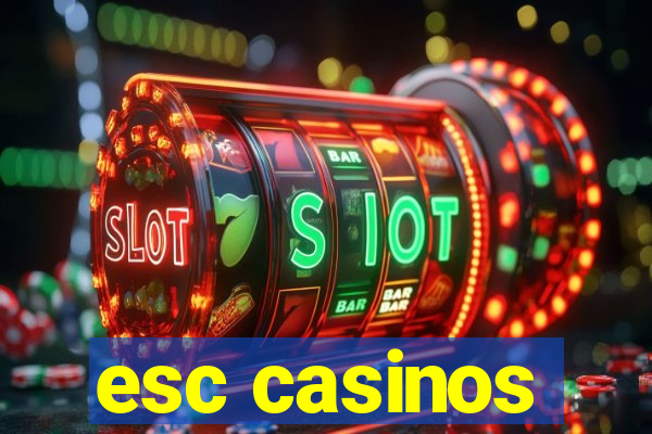 esc casinos