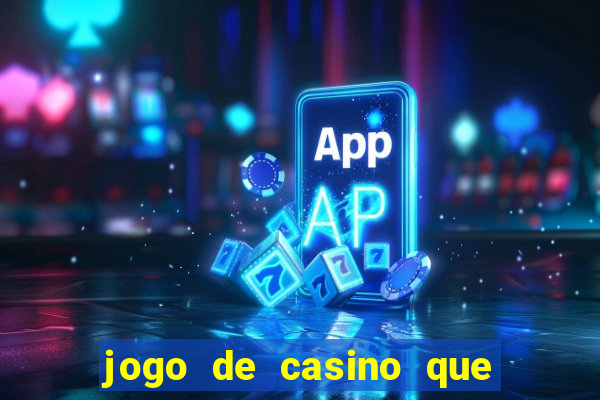 jogo de casino que paga de verdade