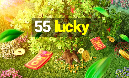 55 lucky