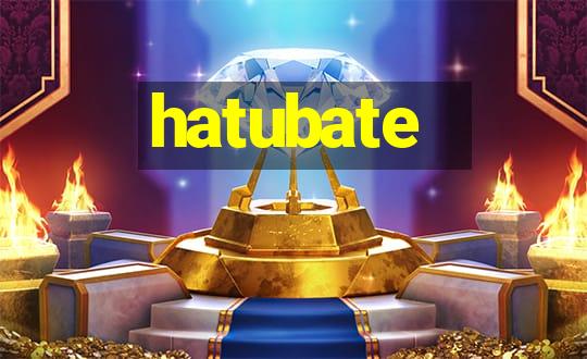 hatubate