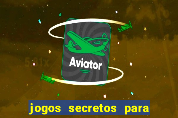 jogos secretos para ganhar dinheiro