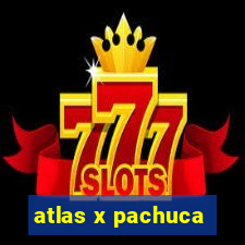 atlas x pachuca