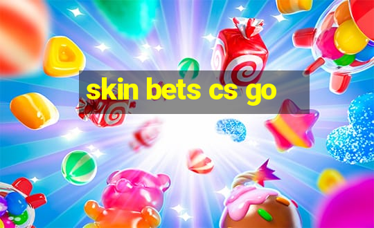 skin bets cs go