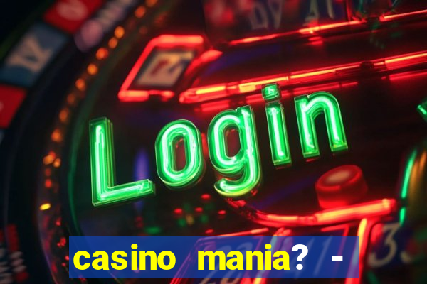 casino mania? - slots & bingo