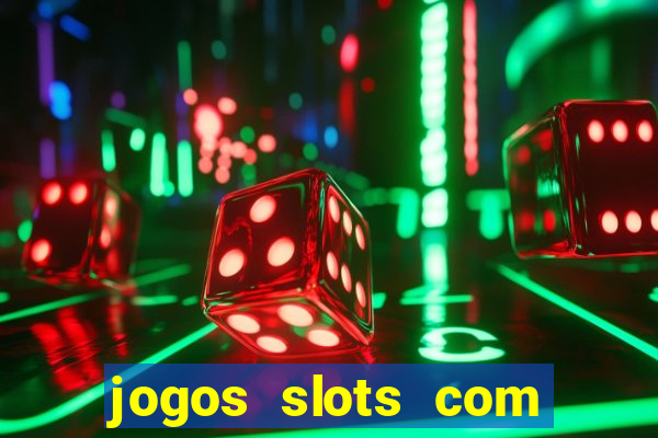 jogos slots com bonus gratis