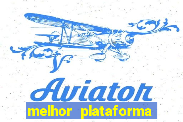 melhor plataforma para jogar no tigrinho