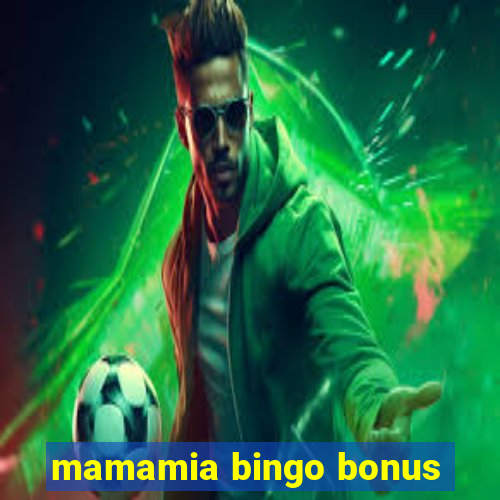 mamamia bingo bonus