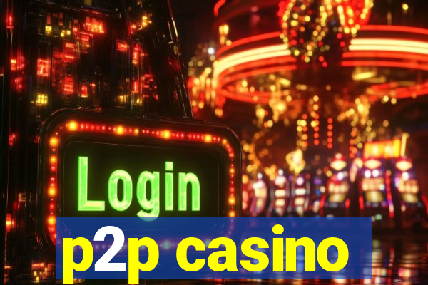 p2p casino